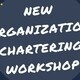 New Organization Chartering Workshop