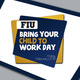 Priority reservations: FIU Bring Your Child to Work