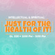 Just For the Health of It - Intellectual & Spiritual