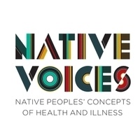 Native Voices: Native Peoples’ Concepts of Health and Illness exhibit