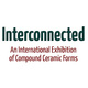 Interconnected: An Invitational Exhibition of Compound Ceramic Forms