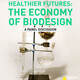 Healthier Futures: The Economy of Biodesign