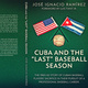 GL420/Cuba and the Last Baseball Season: A Talk by José Ignacio Ramírez/Adriana Harris