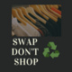 Swap Don't Shop