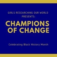 Girls Researching Our World (GROW) - Champions of Change