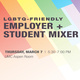 LGBTQ-Friendly Employer + Student Mixer