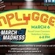 UPB Presents : March Madness Unplugged!