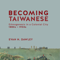 Becoming Taiwanese: Religion and Ethnogenesis in a Colonial City, 1850s-1950s