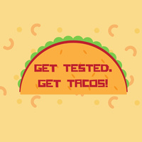 Get Tested. Get Tacos!