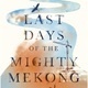 Last Days of the Mighty Mekong