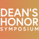 Dean's Honor Symposium