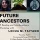Future Ancestors : A Reading and Interdisciplinary Workshop