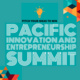2nd Annual Pacific Innovation and Entrepreneurship Summit