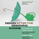 Designing after the Designing is Done