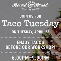 Taco Tuesday at Board & Brush Santa Clarita!