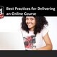 **ONLINE** Quality Online Teaching Series: Best Practices for Delivering Your Online Course